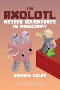 bokomslag Axolotl Nether Adventures in Minecraft