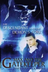 bokomslag The Descendant and the Demon's Fork (Max and the Gatekeeper Book III)