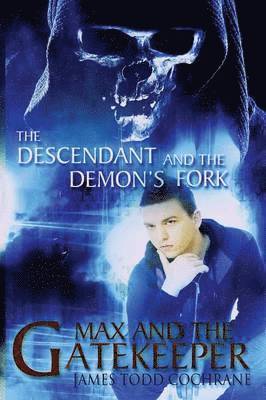 The Descendant and the Demon's Fork (Max and the Gatekeeper Book III) 1