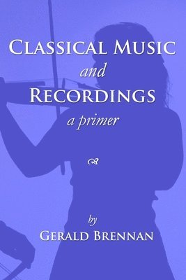 Gerald Brennan - Classical Music & Recordings, Häftad