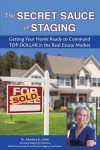 bokomslag The Secret Sauce of Staging: Getting Your Home Ready to Command Top Dollar in the Real Estate Market