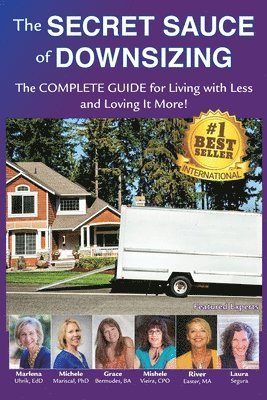 The Secret Sauce of Downsizing: The Complete Guide for Living with Less and Loving It More 1