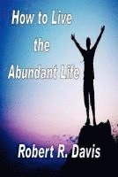 bokomslag How to Live the Abundant Life