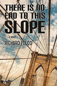 Richard Fulco - There Is No End to This Slope, Häftad