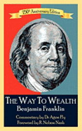 bokomslag The Way To Wealth Benjamin Franklin 250th Anniversary Edition: Commentary by Jeffery Reeves