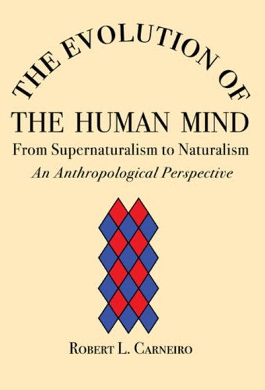 Robert L. Carneiro - Evolution of the Human Mind, Inbunden