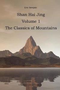 bokomslag Shan Hai Jing. 1. Classics of Mountains