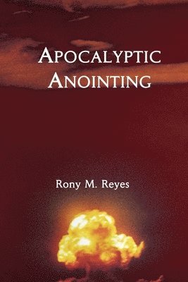 Rony M Reyes, Rony M. Reyes - Apocalyptic Anointing, Häftad