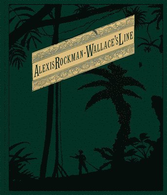 bokomslag Alexis Rockman: Wallace's Line