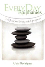 bokomslag Everyday Epiphanies: Insights for Living with Purpose