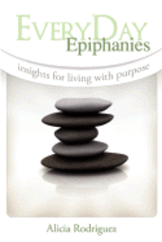 Everyday Epiphanies: Insights for Living with Purpose 1