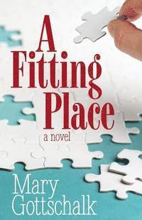 Mary C. Gottschalk - A Fitting Place, Häftad