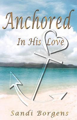 Anchored in His Love 1