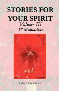 bokomslag STORIES FOR YOUR SPIRIT Volume III, 57 Meditations: 57 meditations