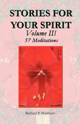 STORIES FOR YOUR SPIRIT Volume III, 57 Meditations: 57 meditations 1