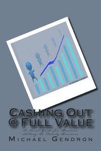 bokomslag Cashing Out @ Full Value: A Novel/Guide for 'Boomers' Selling the Family Business