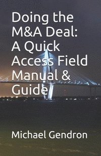 bokomslag Doing the M&A Deal: A Quick Access Field Manual & Guide