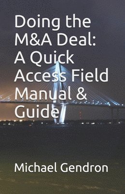 Doing the M&A Deal: A Quick Access Field Manual & Guide 1