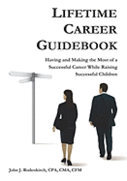 bokomslag Lifetime Career Guidebook: Having and Making the Most of a Successful Career While Raising Successful Children