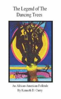bokomslag The Legend of the Dancing Trees, An African American Folktale