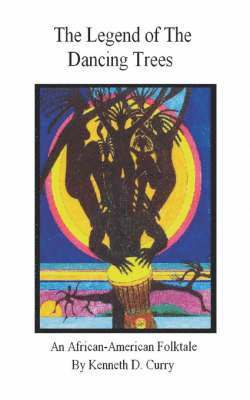 bokomslag The Legend of the Dancing Trees, An African American Folktale