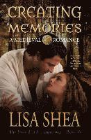 bokomslag Creating Memories - A Medieval Romance