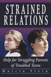 bokomslag Strained Relations: Help for Struggling Parents of Troubled Teens