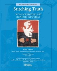bokomslag Stitching Truth: Women's Protest Art in Pinochet's Chile