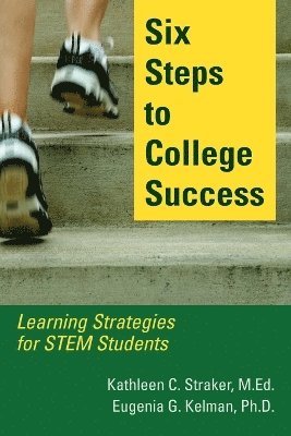 Kathleen C Straker, Eugenia G Kelman, Kathleen C. Straker, Eugenia G. Kelman - Six Steps to College Success, Häftad
