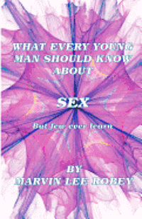 What Every Young Man Should Know About Sex 1