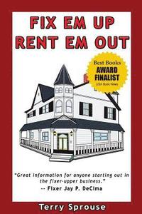 bokomslag Fix 'em Up, Rent 'em Out: How to Start Your Own House Fix-Up & Rental Business in Your Spare Time