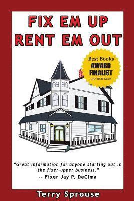 Fix 'em Up, Rent 'em Out: How to Start Your Own House Fix-Up & Rental Business in Your Spare Time