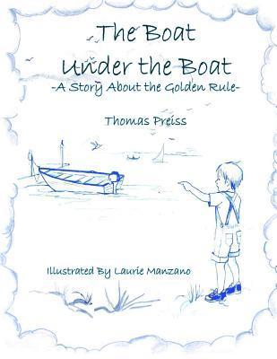 The Boat Under the Boat: A Story About the Golden Rule 1