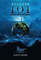 Success 101 How Life Works - Know the Rules, Play to Win