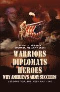 bokomslag Warriors, Diplomats, Heroes, Why America's Army Succeeds - Lessons for Business and Life