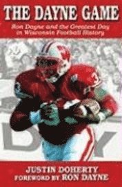 bokomslag The Dayne Game: Ron Dayne and the Greatest Day in Wisconsin Football History