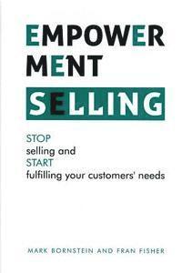 bokomslag Empowerment Selling: STOP selling and START fulfilling your customer's needs