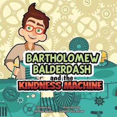 bokomslag Bartholomew Balderdash and the Kindness Machine