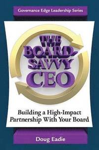 bokomslag The Board-Savvy CEO