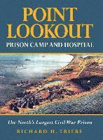 bokomslag Point Lookout Prison Camp and Hospital: The North's Largest Civil War Prison