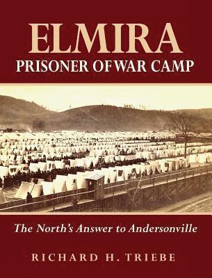 bokomslag Elmira Prisoner of War Camp: The North's Answer to Andersonville