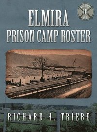 bokomslag Elmira Prison Camp Roster Volume III