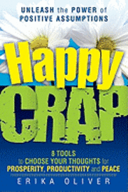 bokomslag Happy Crap: The Power of Positive Assumptions