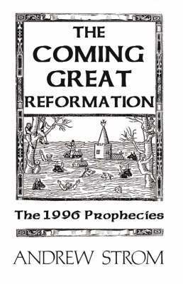 The COMING GREAT REFORMATION... The 1996 Prophecies 1