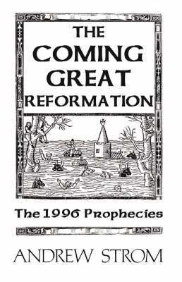 COMING GREAT REFORMATION... The 1996 Prophecies
