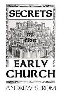 bokomslag SECRETS of the EARLY CHURCH... What Will it Take to Get Back to the Book of Acts?