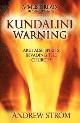KUNDALINI WARNING - Are False Spirits Invading the Church? 1