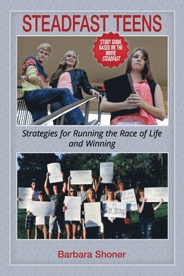 bokomslag Steadfast Teens: Strategies for Running the Race of Life and Winning