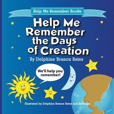 Delphine B Bates - Help Me Remember the Days of Creation, Häftad