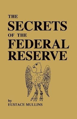 bokomslag The Secrets of the Federal Reserve